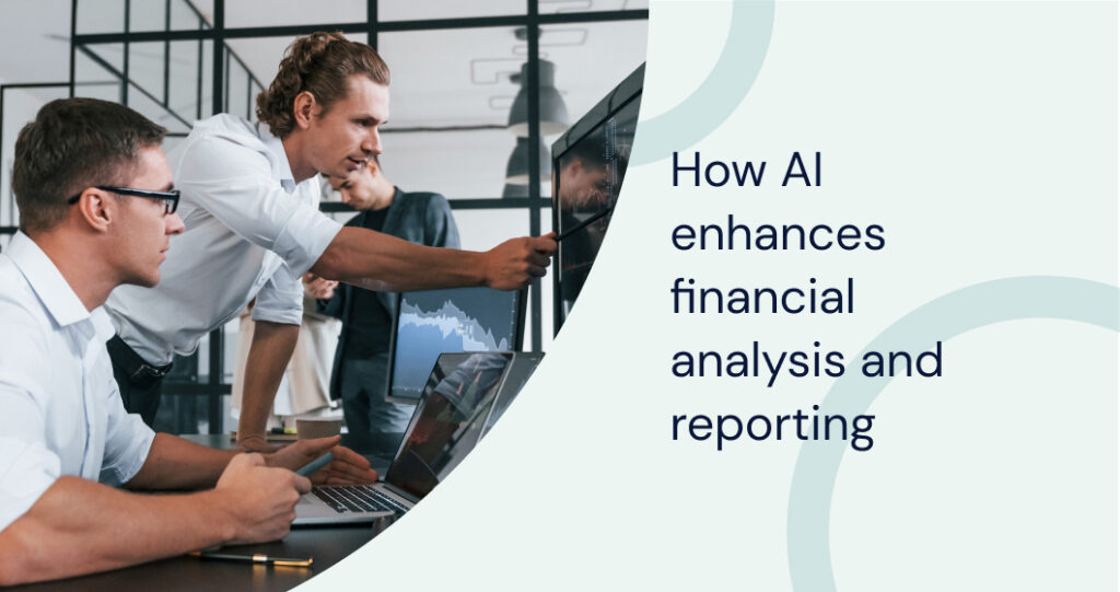 Discover how AI enhances financial analysis and reporting with advanced automation, real-time insights, and precision.