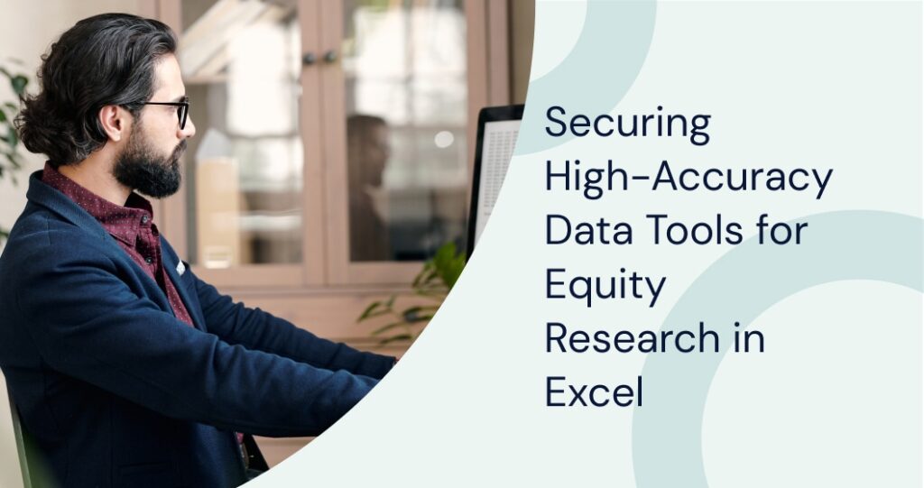 Securing High-Accuracy Data Tools for Equity Research in Excel