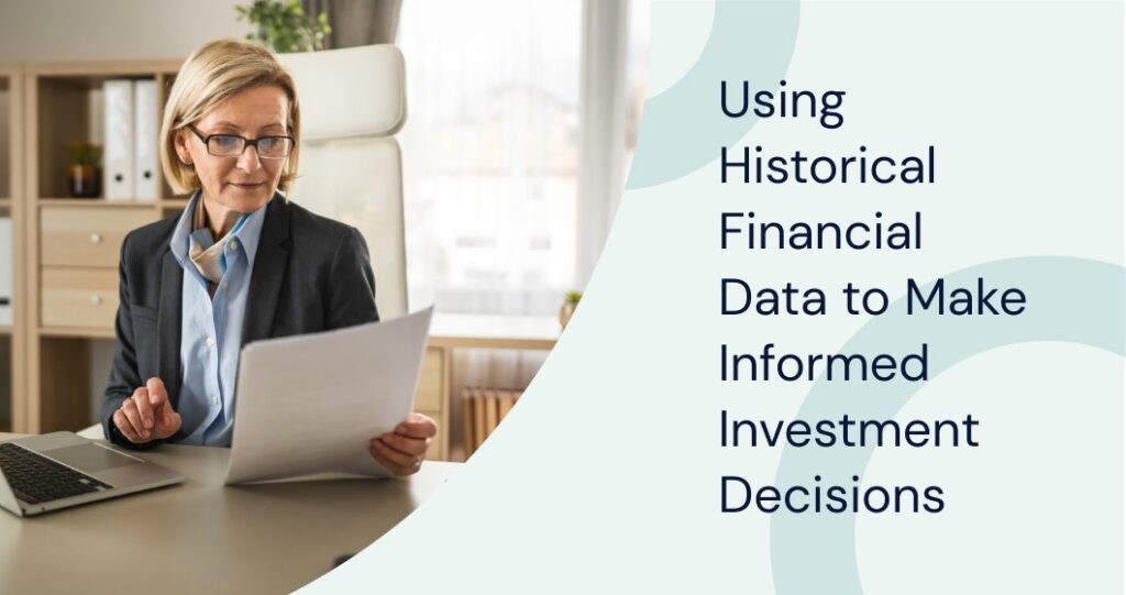 Using Historical Financial Data to Make Informed Investment Decisions
