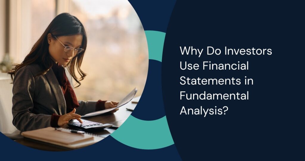 Why Do Investors Use Financial Statements in Fundamental Analysis?