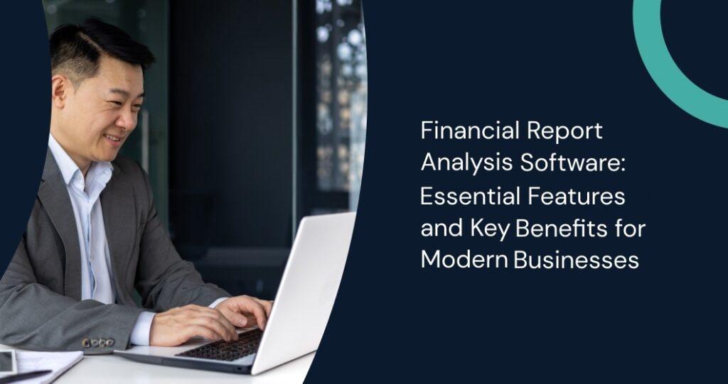 Learn how financial report analysis software features and benefits streamline workflows, enhance insights, and drive growth.